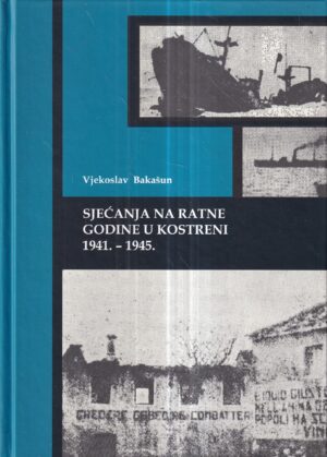 vjekoslav bakašun: sjećanja na ratne godine u kostreni 1941.-1945.