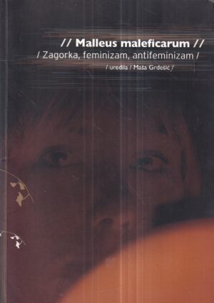 maša grdešić: malleus maleficarum - zagorka, feminizam, antifeminizam