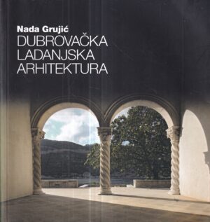 nada grujić: dubrovačka ladanjska arhitektura