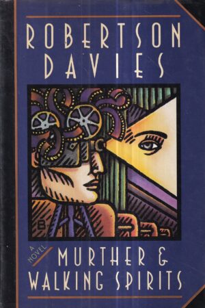 robertson davies: murther & walking spirits
