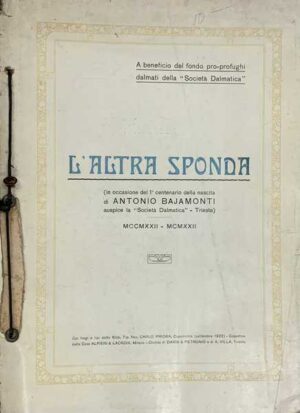 l'altra sponda (in occasione del 1 centario della nascita di antonio bajamonti auspice la "societa dalmatica" - trieste)