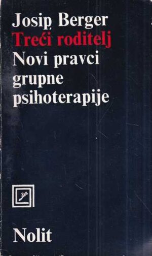 josip berger: treći roditelj / novi pravci grupne psihoterapije