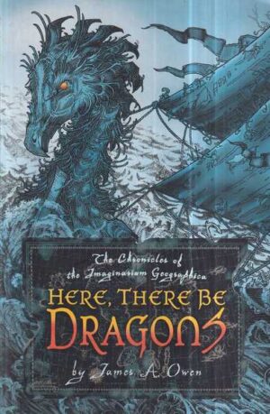 james a. owen: here, there be dragons
