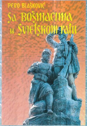 pero blašković: sa bošnjacima u svjetskom ratu