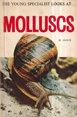 h. janus: the young specialist looks at...molluscs