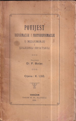 dr. f. bučar: povijest reformacije i protureformacije u medjumurju i susjednoj hrvatskoj