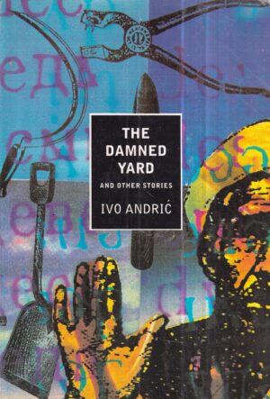 ivo andrić: the damned yard and other stories