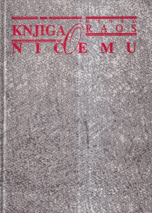 nenad raos: knjiga o ničemu