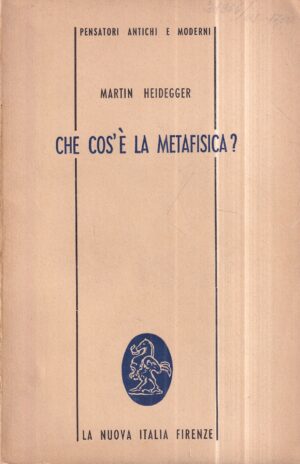 martin heidegger: che cos'e la metafisica?