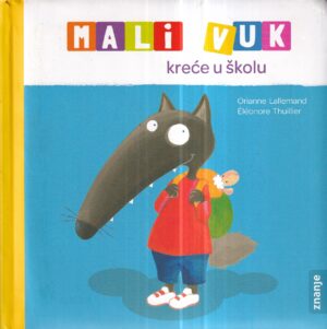 orianne lallemand i eleonore thuillier: mali vuk kreće u školu