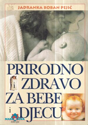 jadranka boban pejić: prirodno i zdravo za bebe i djecu
