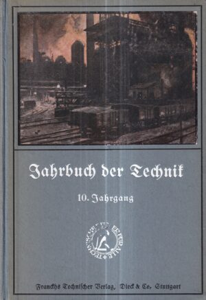jahrbuch der technik - technik und industrie 10. jahrgang