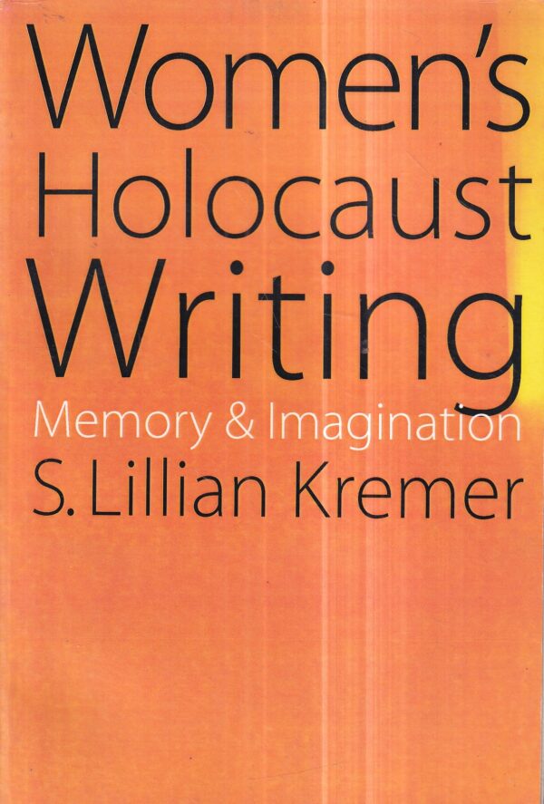 lillian kremer: women's holocaust writing