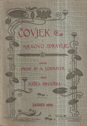 prof. dr. a. lobmayer: Čovjek i njegovo zdravlje