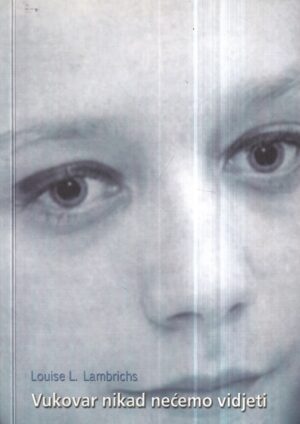 louise l. lambrichs: vukovar nikad nećemo vidjeti