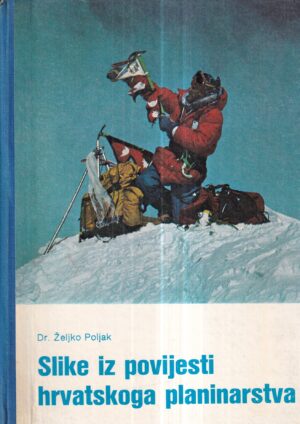 Željko poljak: slike iz povijesti hrvatskoga planinarstva