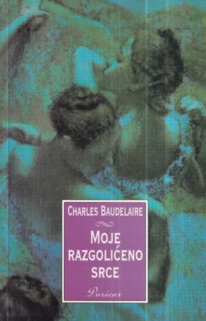charles baudelaire: moje razgolićeno srce