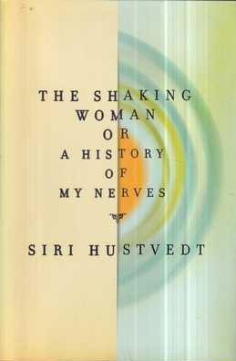 siri hustvedt: the shaking woman or history of my nerves