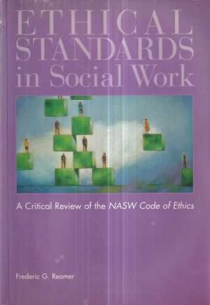 frederic g. reamer: ethical standards in social work