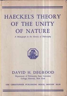 david h. degrood: haeckel's theory of the unity of nature