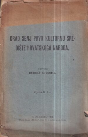 rudolf strohal: grad senj prvo kulturno središte hrvatskoga naroda