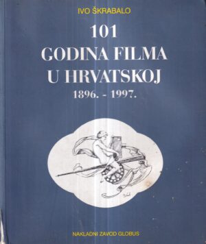 ivo Škrabalo: 101 godina filma u hrvatskoj 1896.-1997.