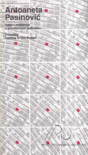 antoaneta pasinović: izazov mišljenja o prostornom jedinstvu