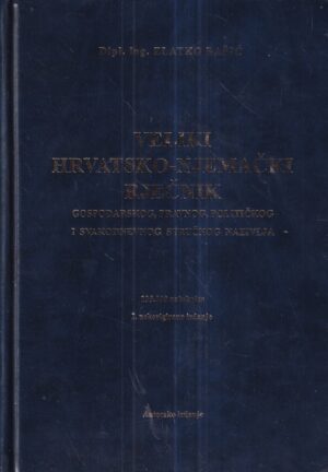 zlatko bašić: veliki hrvatsko-njemački rječnik: gospodarskog, pravnog, političkog i svakodnevnog stručnog nazivlja