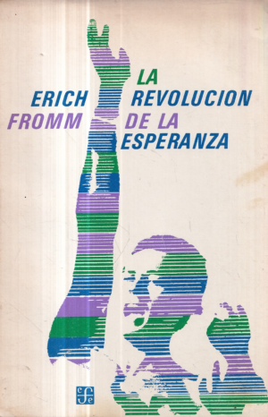 erich fromm: la revolucion de la esperanza