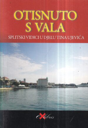 otisnuto s vala - splitski vidici u djelu tina ujevića