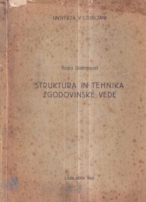 bogo grafenauer: struktura in tehnika zgodovinske vede