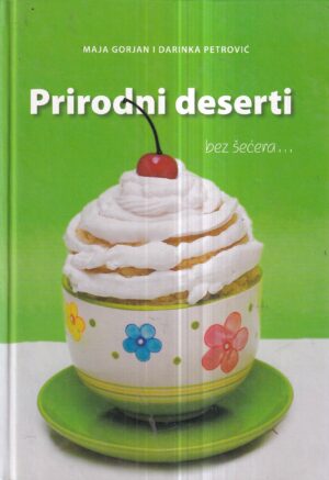 maja gorjan i darinka petrović: prirodni deserti bez šećera
