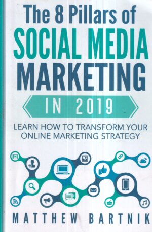 matthew bartnik: the 8 pillars of social media marketing in 2019