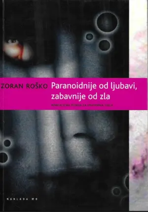 zoran roško: paranoidnije od ljubavi, zabavnije od zla