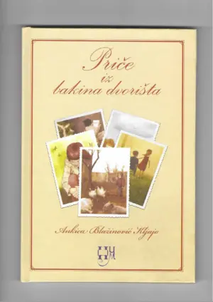 ankica blažinović kljajo: priče iz bakina dvorišta