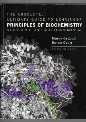 marcy osgood, karen ocorr: the absolute, ultimate guide to lehninger principles of biochemistry