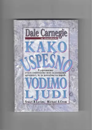 dale carneige: kako uspešno vodimo ljudi