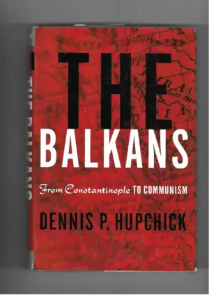 dennis p. hupchick: the balkans