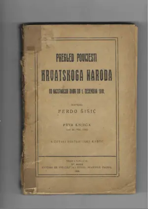 ferdo Šišić: pregled povijesti hrvatskoga naroda od najstarijih dana do 1. decembra 1918.