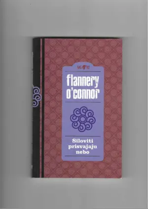 flannery o'connor: siloviti prisvajaju nebo