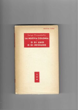 luigi pirandello: la nuova colonia / o di uno o di nessuno