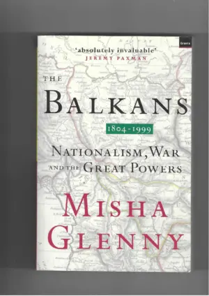 misha glenny: the balkans 1804-1999