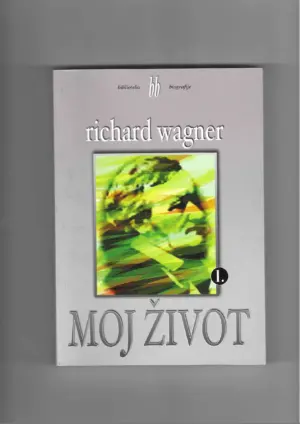richard wagner: moj život 1-2