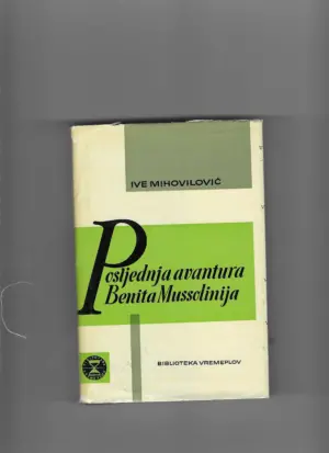ive miholović: posljednja avantura benita mussolinija