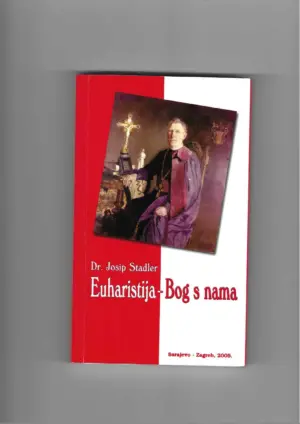 josip stadler: euharistija - bog s nama