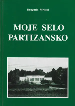 Dragutin Mrkoci: Moje selo partizansko