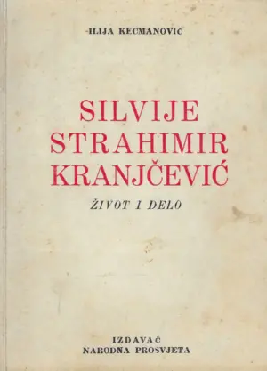 Ilija Kecmanović: Silvije Strahimir Kranjčević - život i djelo