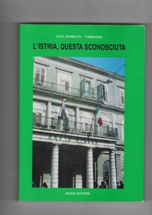 kate dormuth-tommasini: l'istria, questa sconosciuta