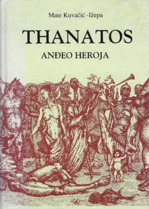 Mate Kuvačić - Ižepa: Thanatos anđeo heroja