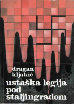 Dragan Kljakić: Ustaška legija pod Staljingradom